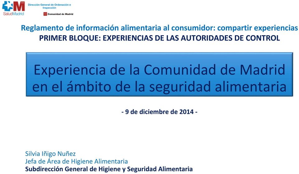 Madrid en el ámbito de la seguridad alimentaria 9 de diciembre de 2014 Silvia Iñigo