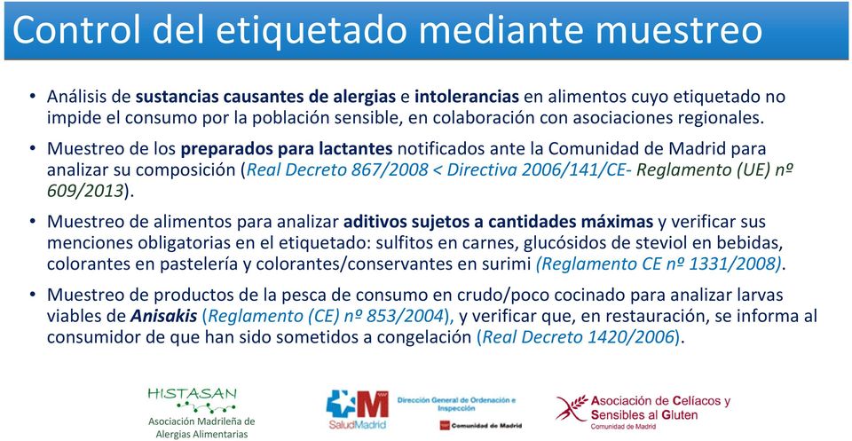 Muestreo de los preparados para lactantes notificados ante la Comunidad de Madrid para analizar su composición (Real Decreto 867/2008 < Directiva 2006/141/CE Reglamento (UE) nº 609/2013).
