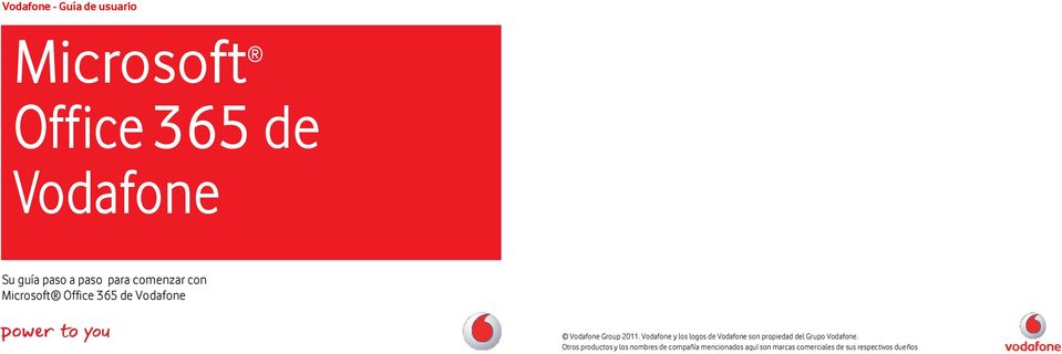 Vodafone y los logos de Vodafone son propiedad del Grupo Vodafone.