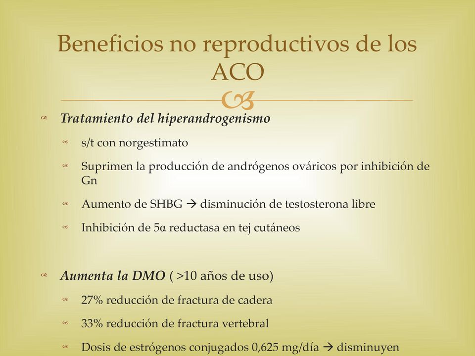 libre Inhibición de 5α reductasa en tej cutáneos Aumenta la DMO ( >10 años de uso) 27% reducción de