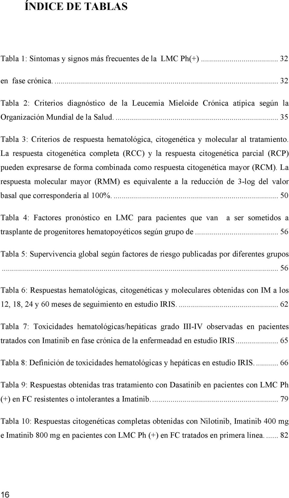 ... 35 Tabla 3: Criterios de respuesta hematológica, citogenética y molecular al tratamiento.