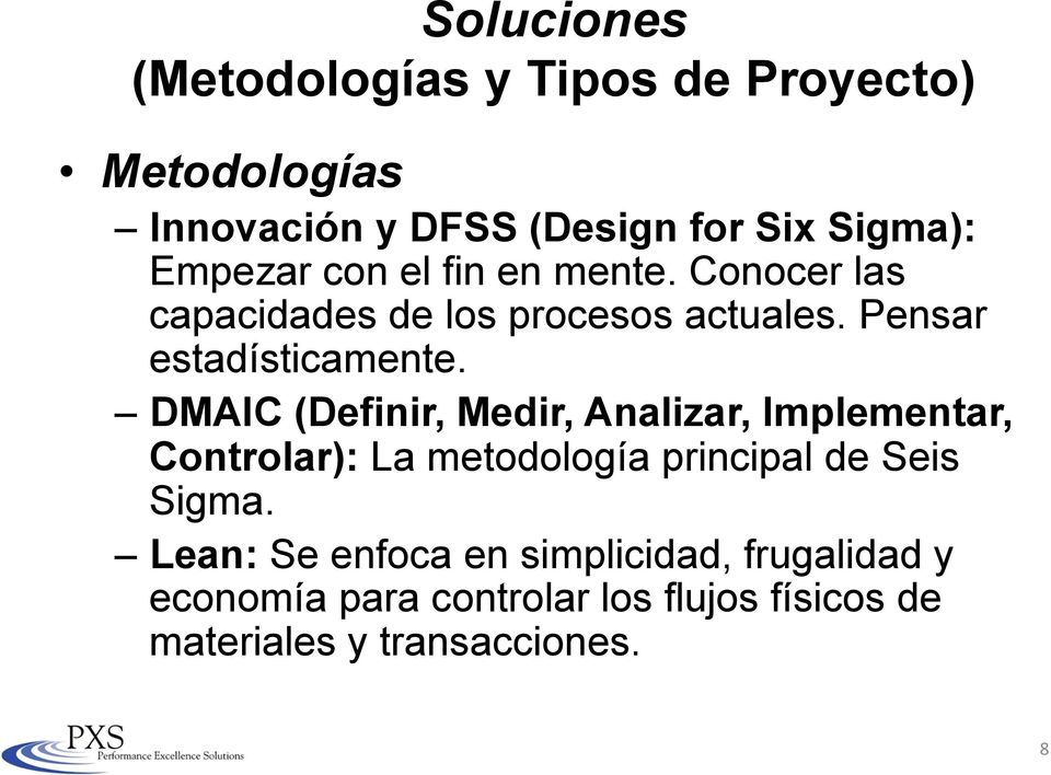 DMAIC (Definir, Medir, Analizar, Implementar, Controlar): La metodología principal de Seis Sigma.