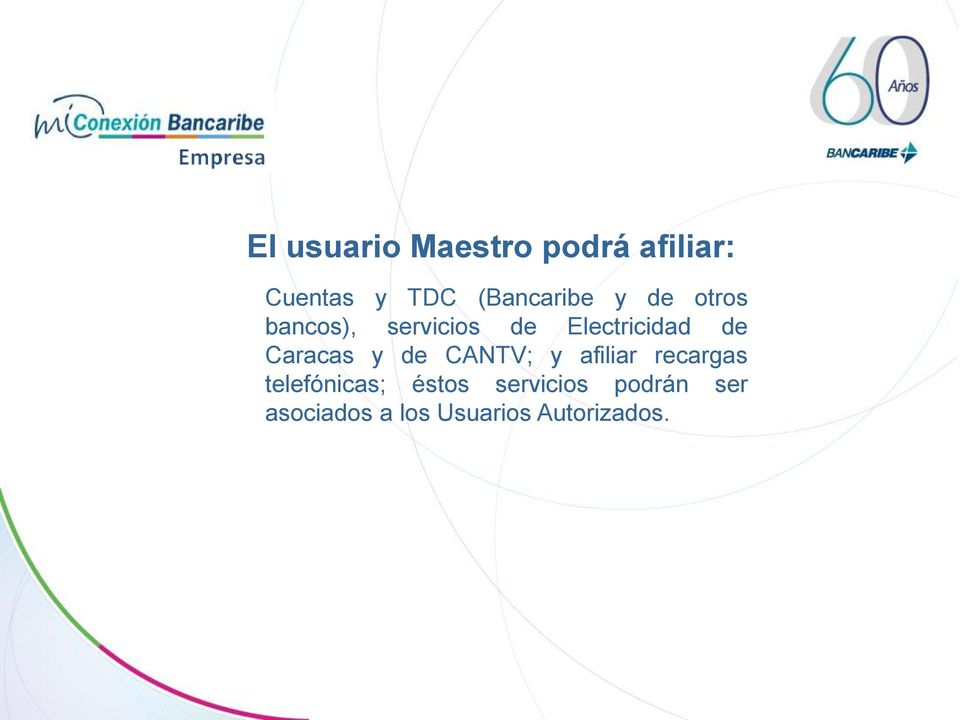 Electricidad de Caracas y de CANTV; y afiliar recargas