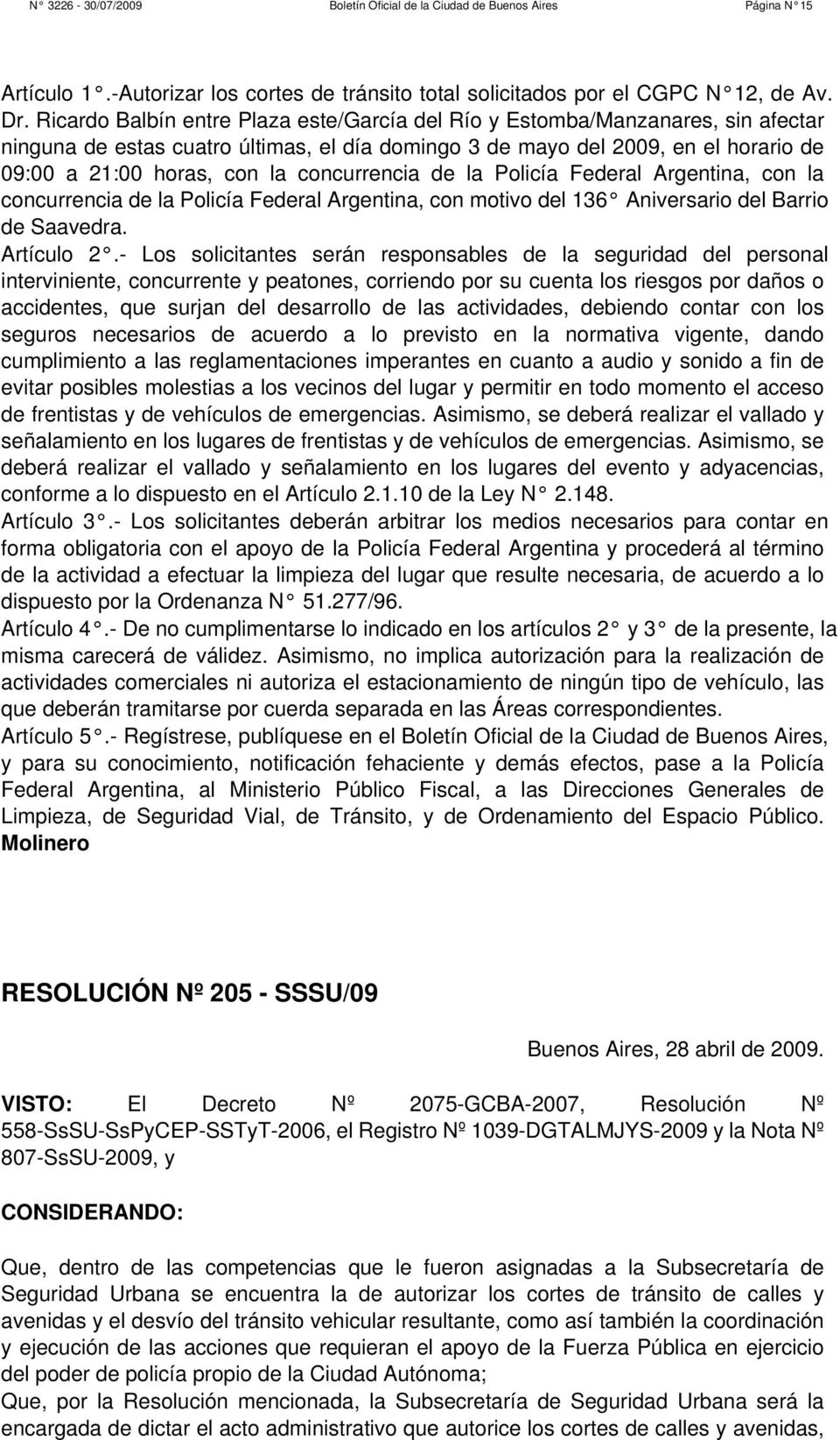 concurrencia de la Policía Federal Argentina, con la concurrencia de la Policía Federal Argentina, con motivo del 136 Aniversario del Barrio de Saavedra. Artículo 2.