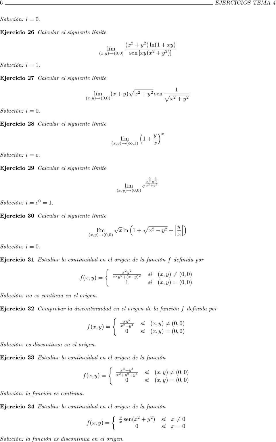0;0) 3 3 + Solución: l = e 0 = 1: Ejercicio 30 Calcular el siguiente límite Solución: l = 0. p lm ln 1 + p + ;)!