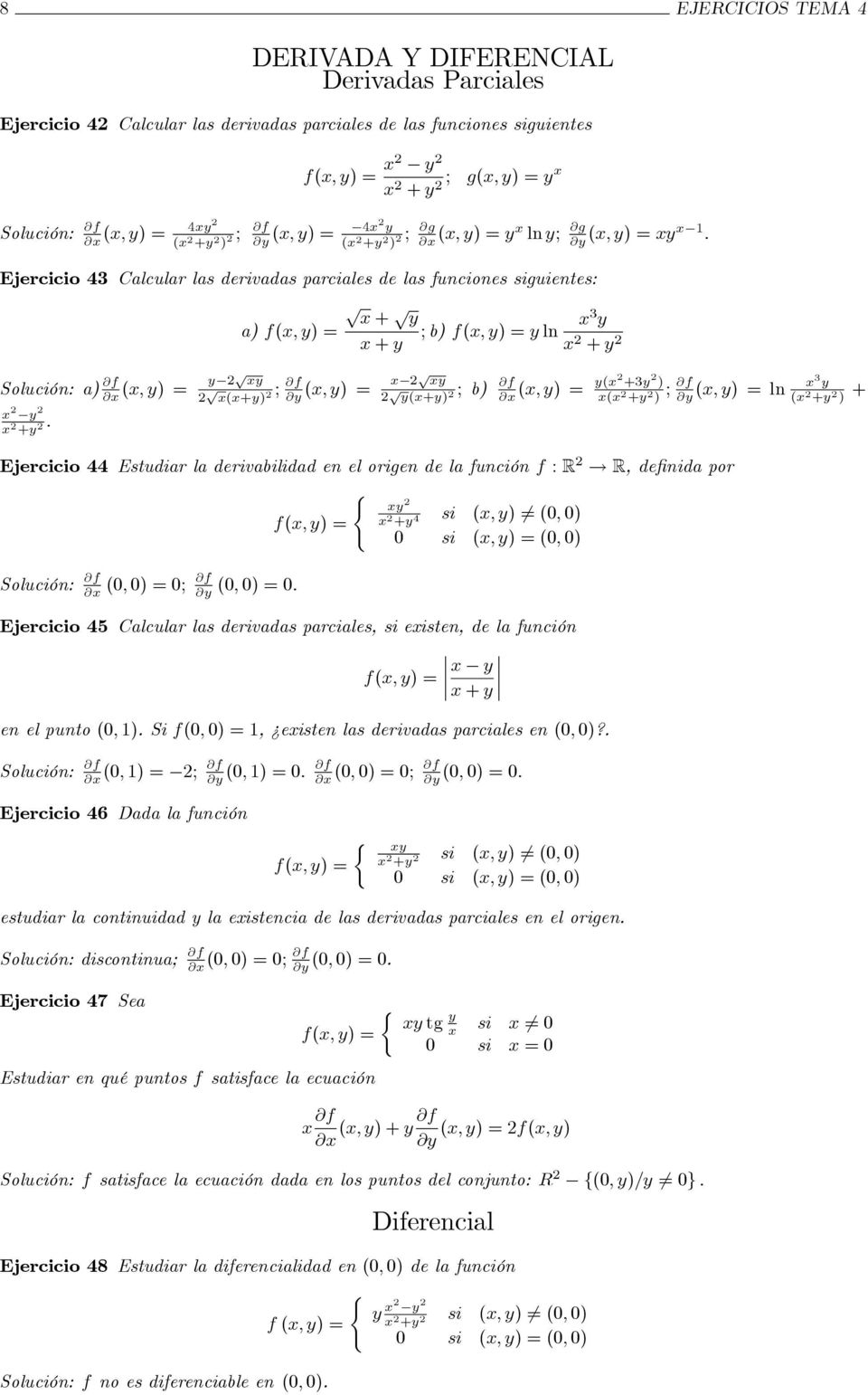Ejercicio 44 Estudiar la derivabilidad en el origen de la función f : R!