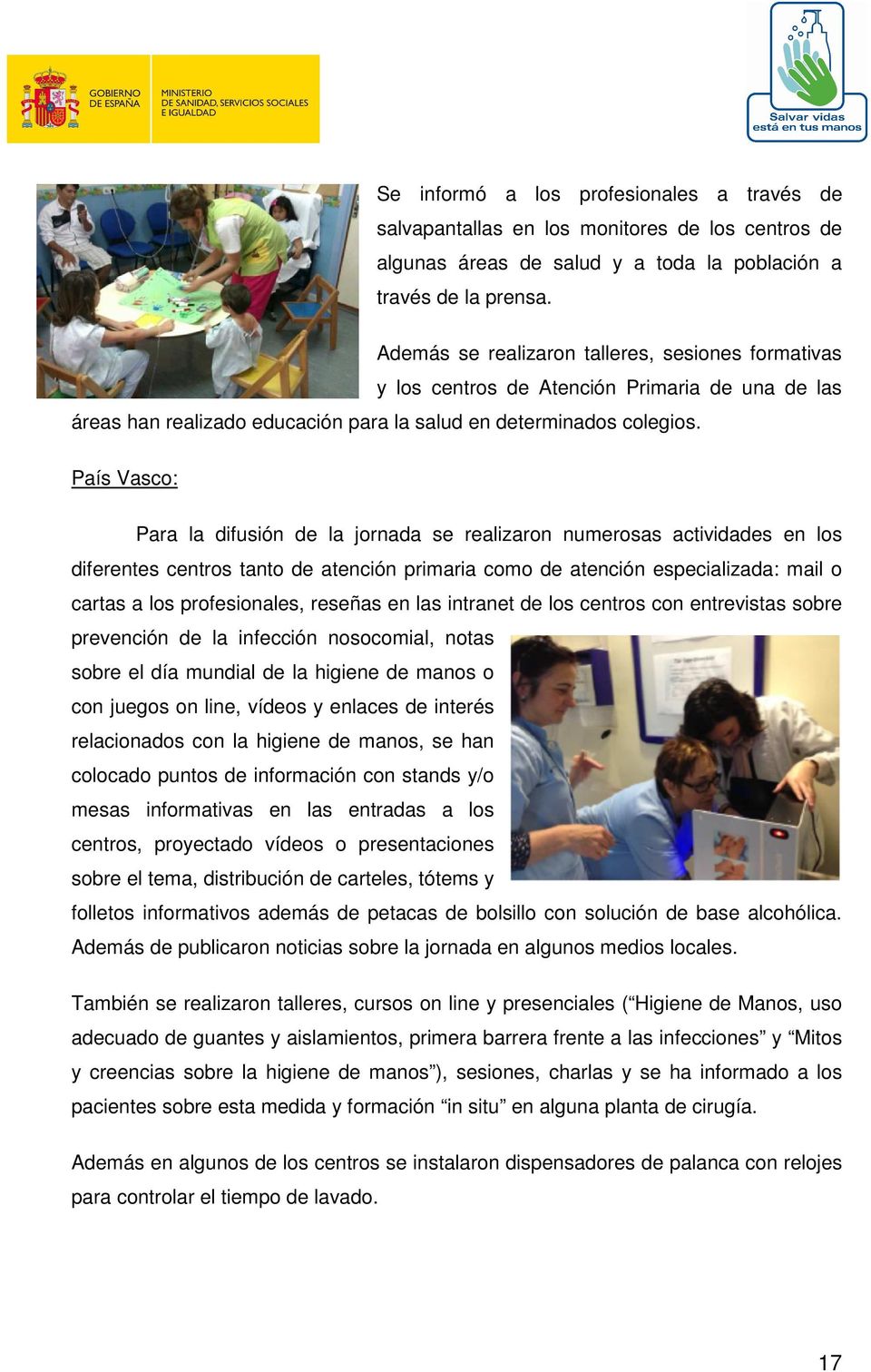 País Vasco: Para la difusión de la jornada se realizaron numerosas actividades en los diferentes centros tanto de atención primaria como de atención especializada: mail o cartas a los profesionales,