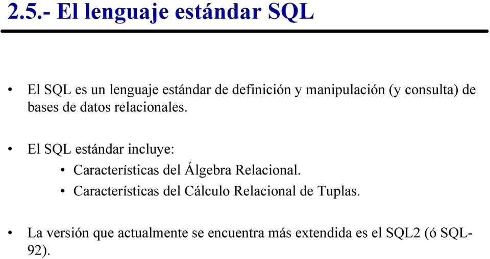 incluye: Características del Álgebra Relacional Características del Cálculo