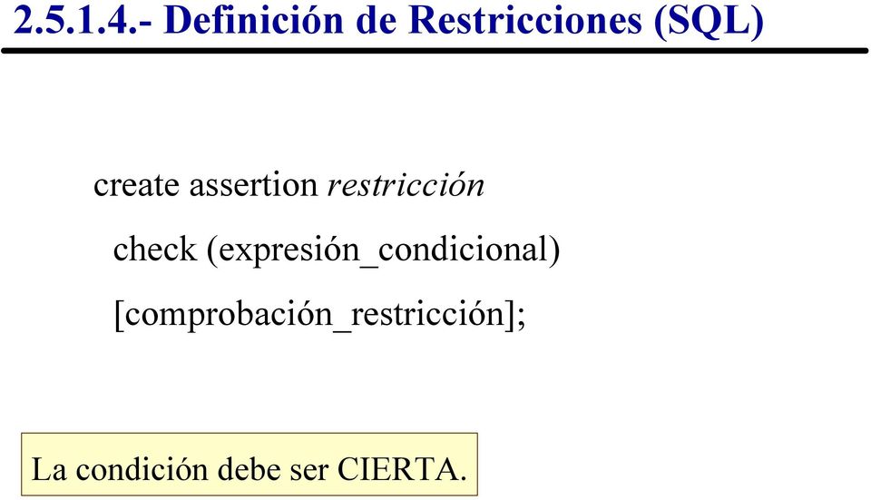 check (expresión_condicional)
