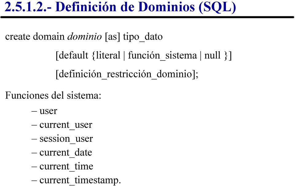 función_sistema null }] [definición_restricción_dominio];