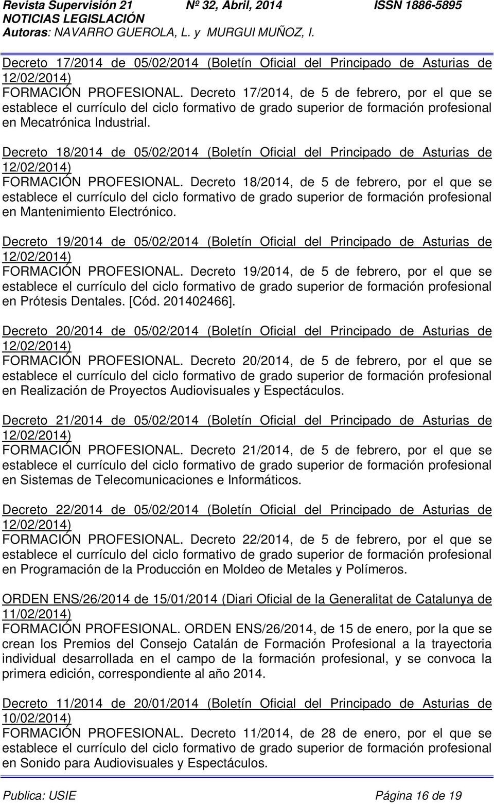 Decreto 19/2014 de 05/02/2014 (Boletín Oficial del Principado de Asturias de 12/02/2014) FORMACIÓN PROFESIONAL. Decreto 19/2014, de 5 de febrero, por el que se en Prótesis Dentales. [Cód. 201402466].