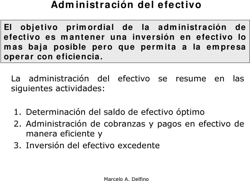 La administración del efectivo se resume en las siguientes actividades: 1.