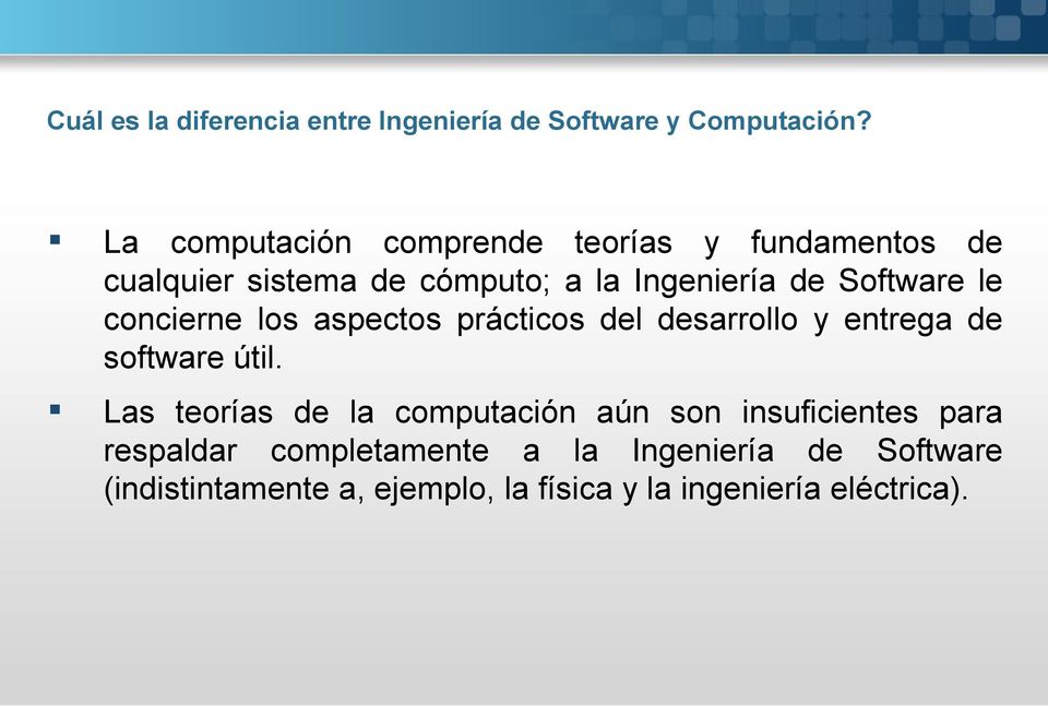 Software le concierne los aspectos prácticos del desarrollo y entrega de software útil.