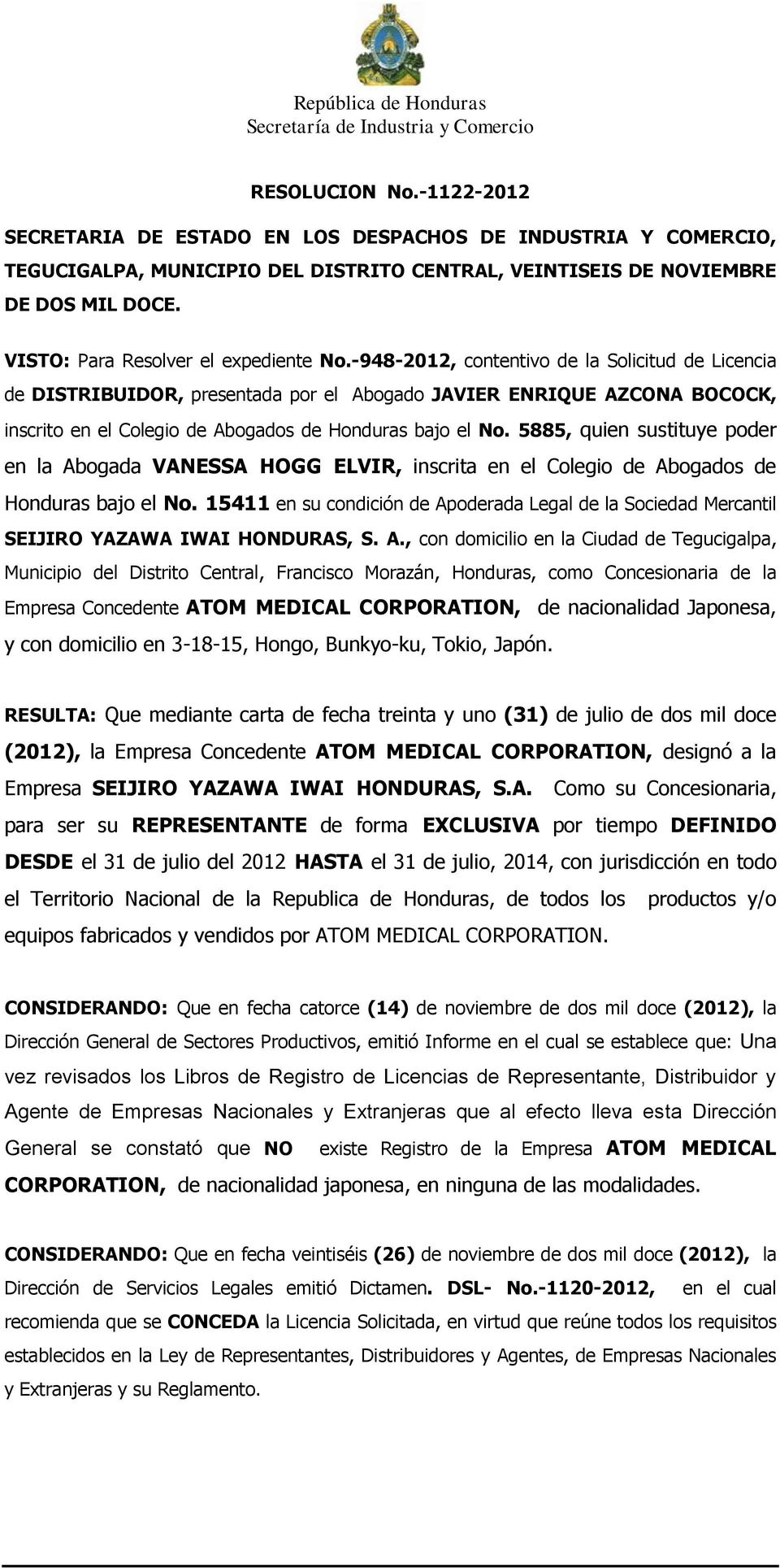 -948-2012, contentivo de la Solicitud de Licencia de DISTRIBUIDOR, presentada por el Abogado JAVIER ENRIQUE AZCONA BOCOCK, inscrito en el Colegio de Abogados de Honduras bajo el No.