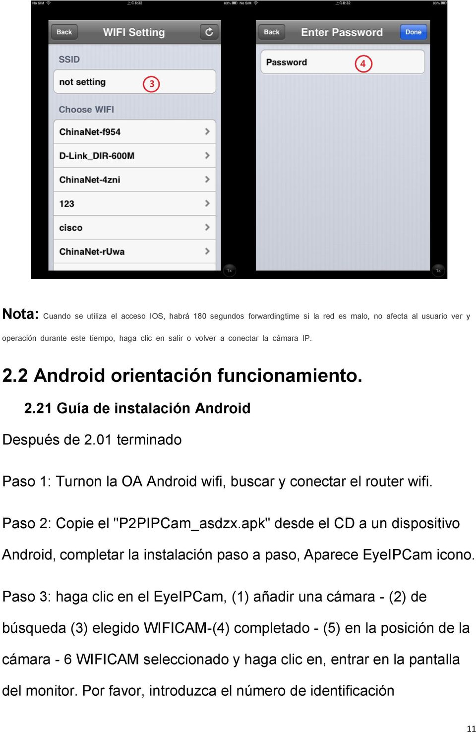 Paso 2: Copie el "P2PIPCam_asdzx.apk" desde el CD a un dispositivo Android, completar la instalación paso a paso, Aparece EyeIPCam icono.
