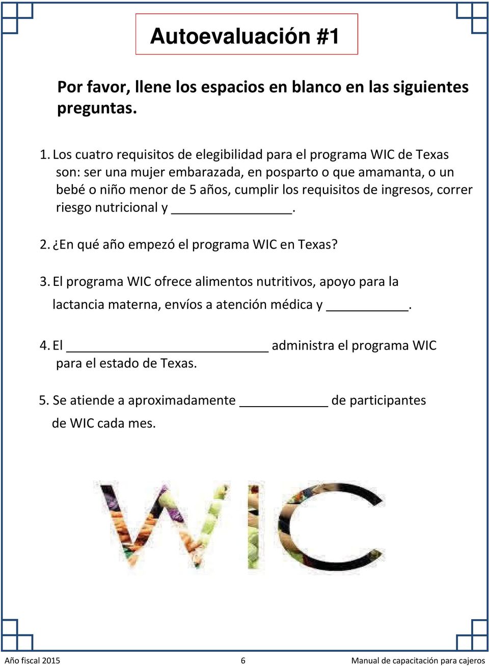 cumplir los requisitos de ingresos, correr riesgo nutricional y. 2. En qué año empezó el programa WIC en Texas? 3.