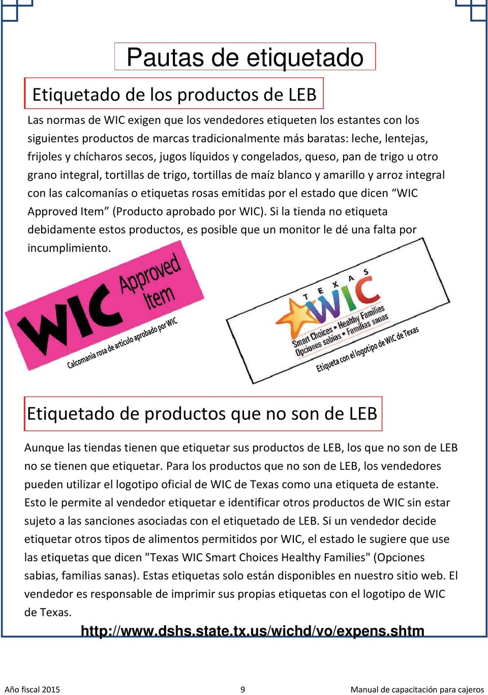 calcomanías o etiquetas rosas emitidas por el estado que dicen WIC Approved Item (Producto aprobado por WIC).