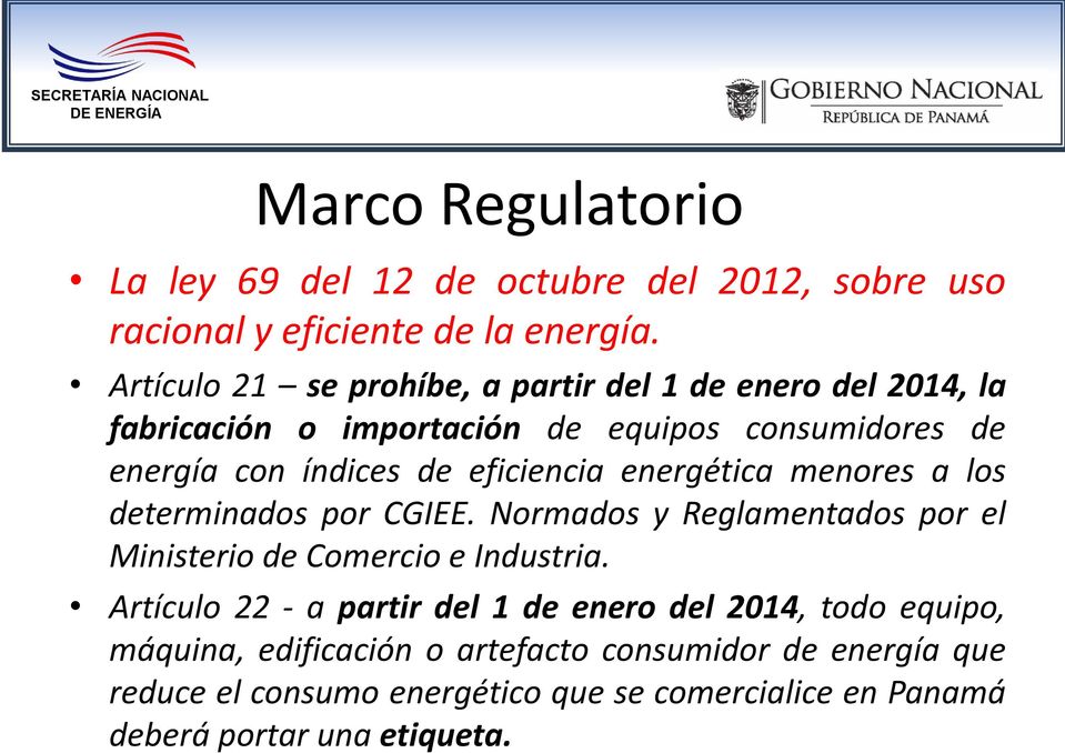 eficiencia energética menores a los determinados por CGIEE. Normados y Reglamentados por el Ministerio de Comercio e Industria.