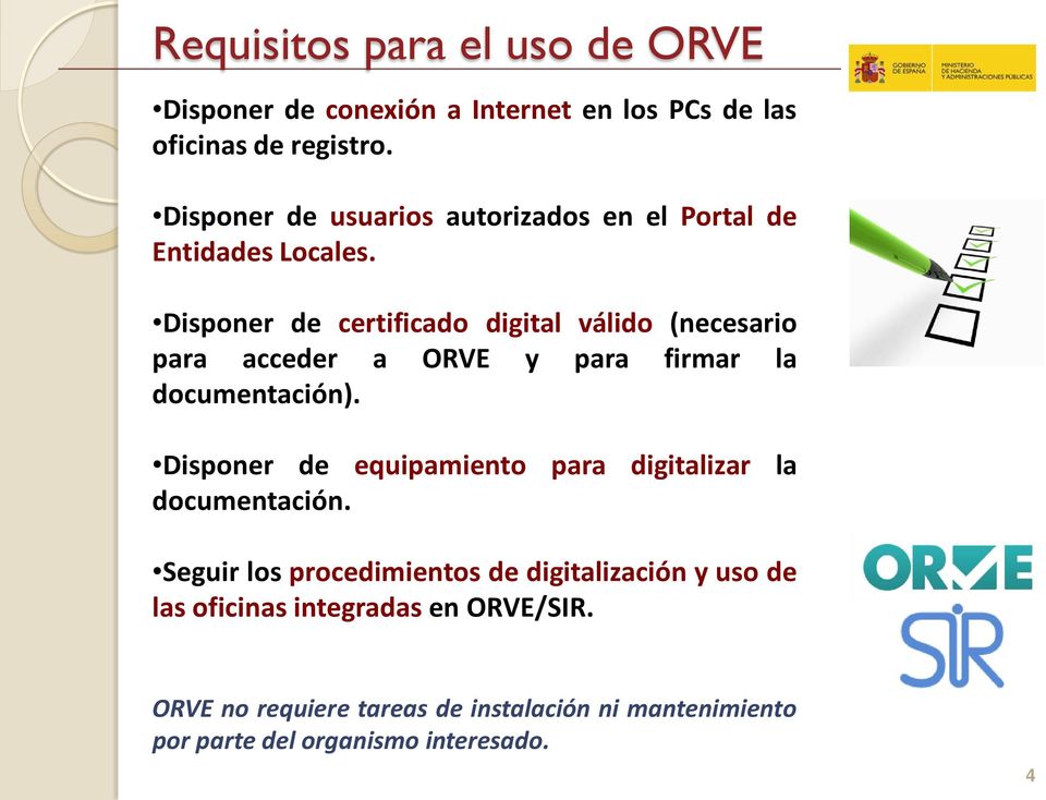 Disponer de certificado digital válido (necesario para acceder a ORVE y para firmar la documentación).