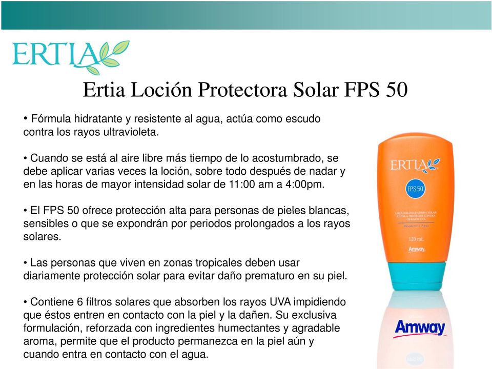 El FPS 50 ofrece protección alta para personas de pieles blancas, sensibles o que se expondrán por periodos prolongados a los rayos solares.