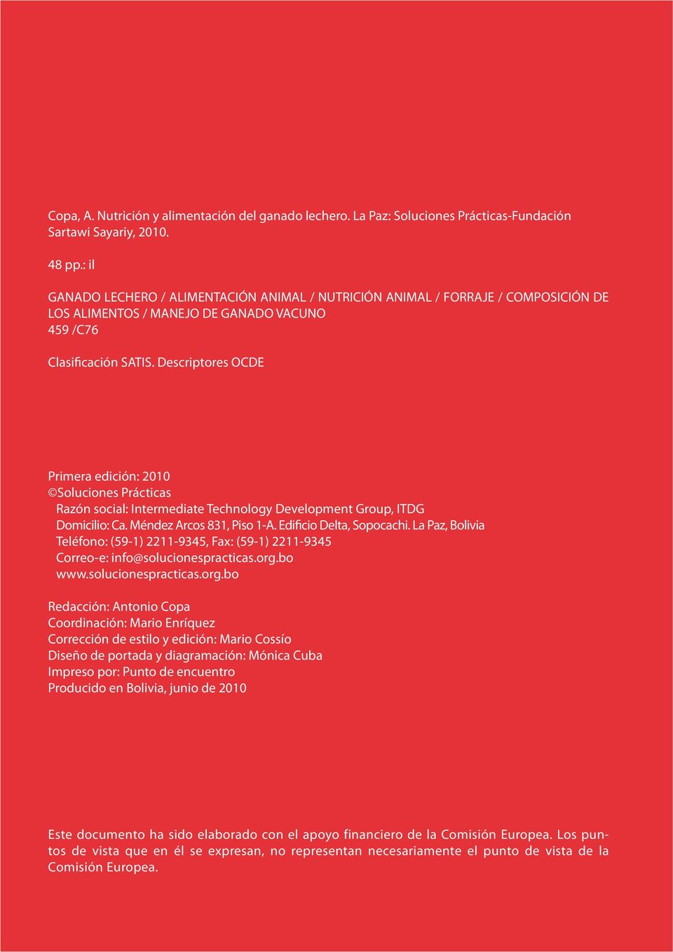 Descriptores OCDE Primera edición: 2010 Soluciones Prácticas Razón social: Intermediate Technology Development Group, ITDG Domicilio: Ca. Méndez Arcos 831, Piso 1-A. Edificio Delta, Sopocachi.