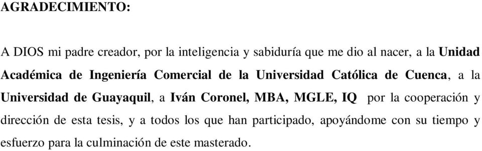 Guayaquil, a Iván Coronel, MBA, MGLE, IQ por la cooperación y dirección de esta tesis, y a todos