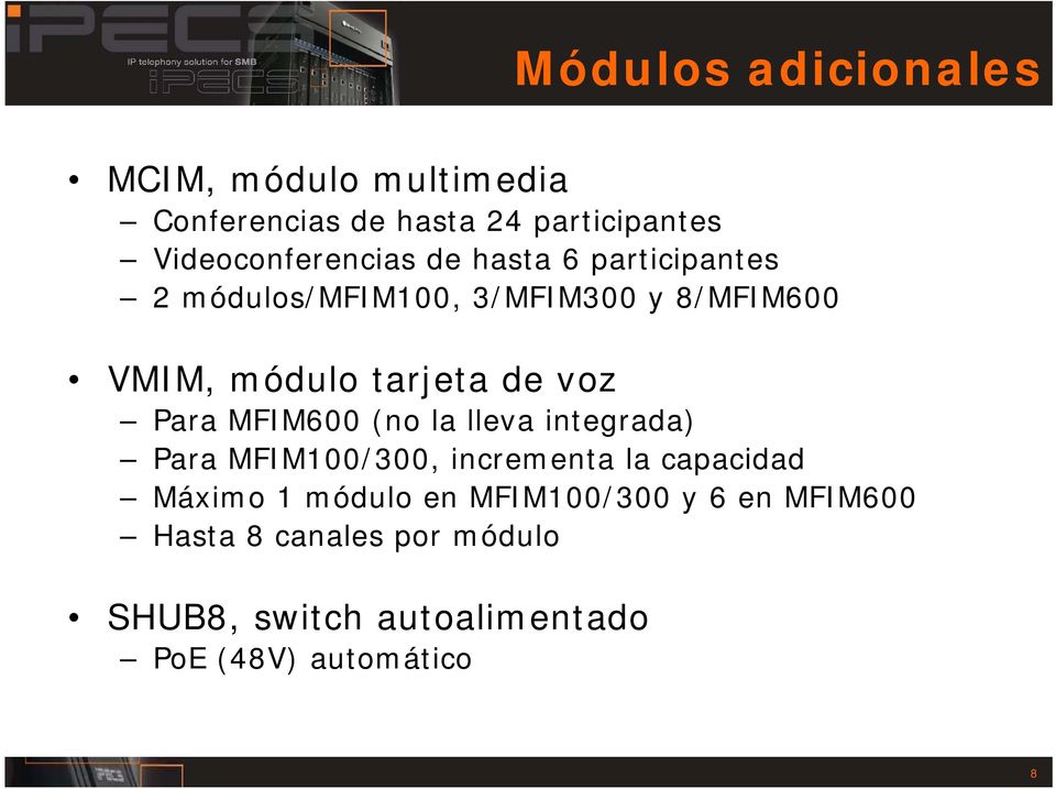 tarjeta de voz Para MFIM600 (no la lleva integrada) Para MFIM100/300, incrementa la capacidad