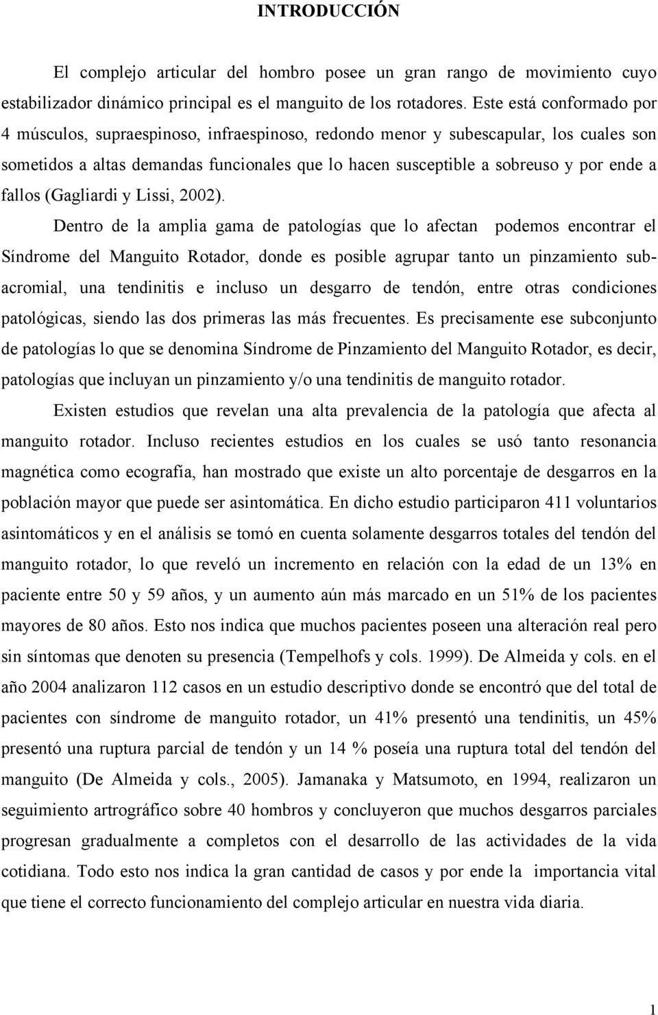 fallos (Gagliardi y Lissi, 2002).