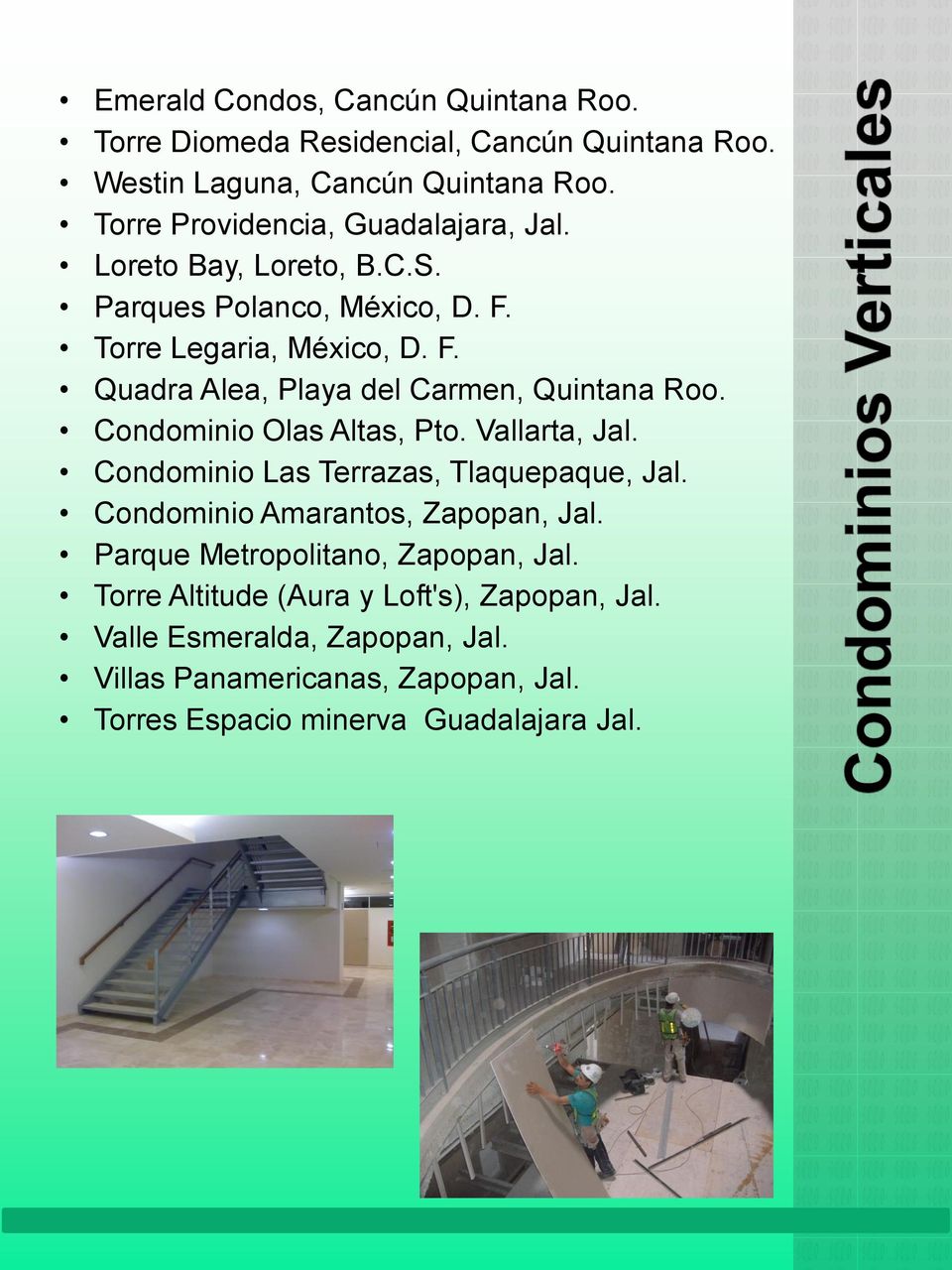 Condominio Olas Altas, Pto. Vallarta, Jal. Condominio Las Terrazas, Tlaquepaque, Jal. Condominio Amarantos, Zapopan, Jal.