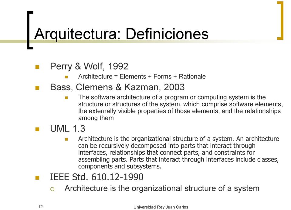3 Architecture is the organizational structure of a system.