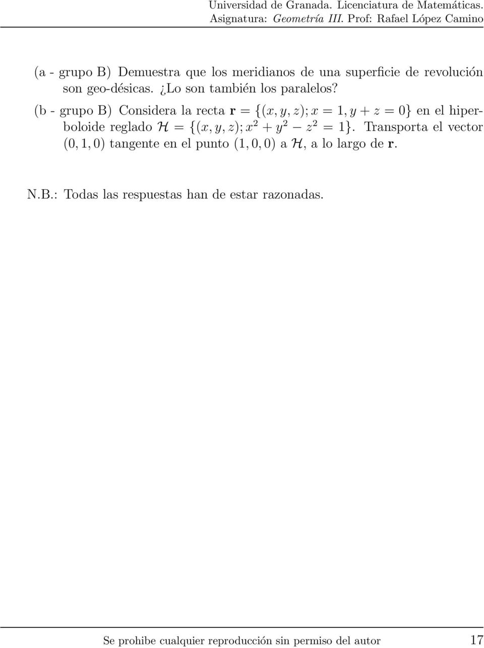 (b - grupo B) Considera la recta r = {(x, y, z); x =1,y+ z =0} en el hiperboloide reglado H = {(x, y, z); x 2