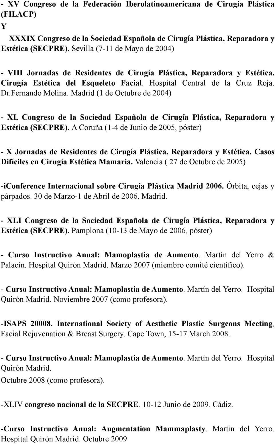 Madrid (1 de Octubre de 2004) - XL Congreso de la Sociedad Española de Cirugía Plástica, Reparadora y Estética (SECPRE).