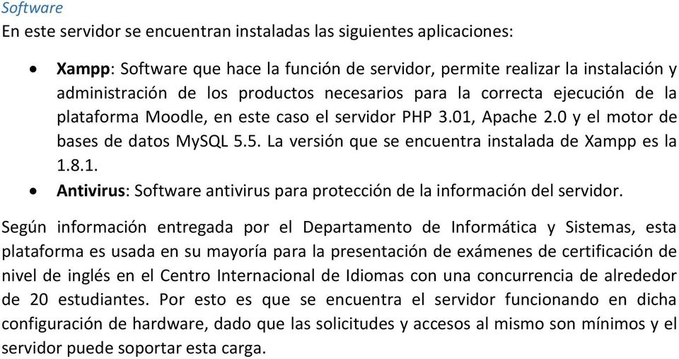 5. La versión que se encuentra instalada de Xampp es la 1.8.1. Antivirus: Software antivirus para protección de la información del servidor.