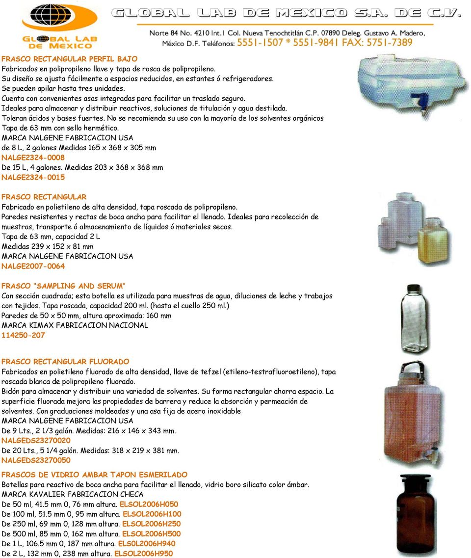 Ideales para almacenar y distribuir reactivos, soluciones de titulación y agua destilada. Toleran ácidos y bases fuertes.