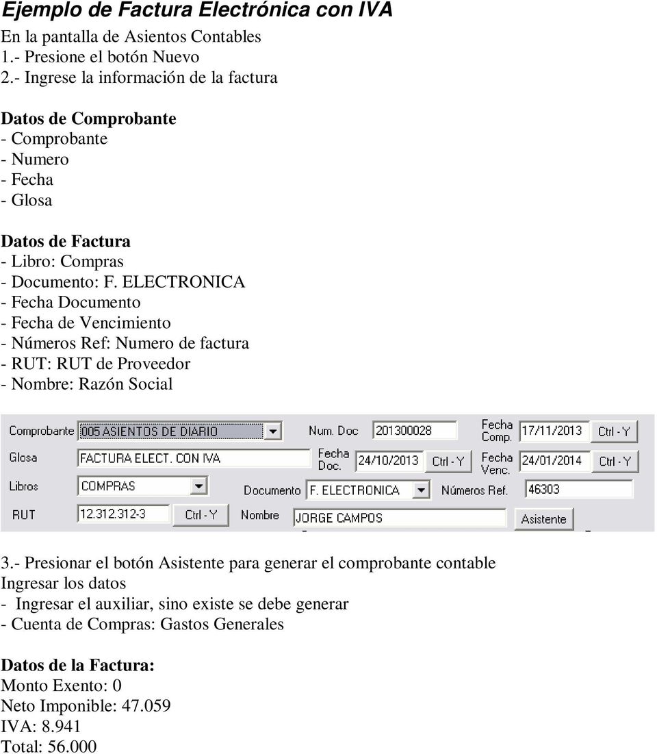 ELECTRONICA - Fecha Documento - Fecha de Vencimiento - Números Ref: Numero de factura - RUT: RUT de Proveedor - Nombre: Razón Social 3.