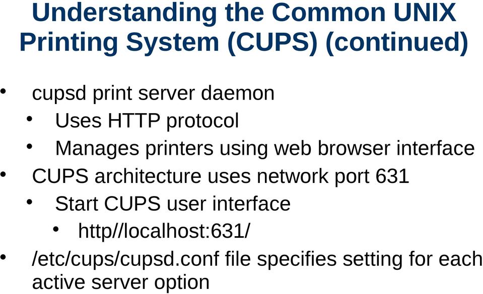 CUPS architecture uses network port 631 Start CUPS user interface