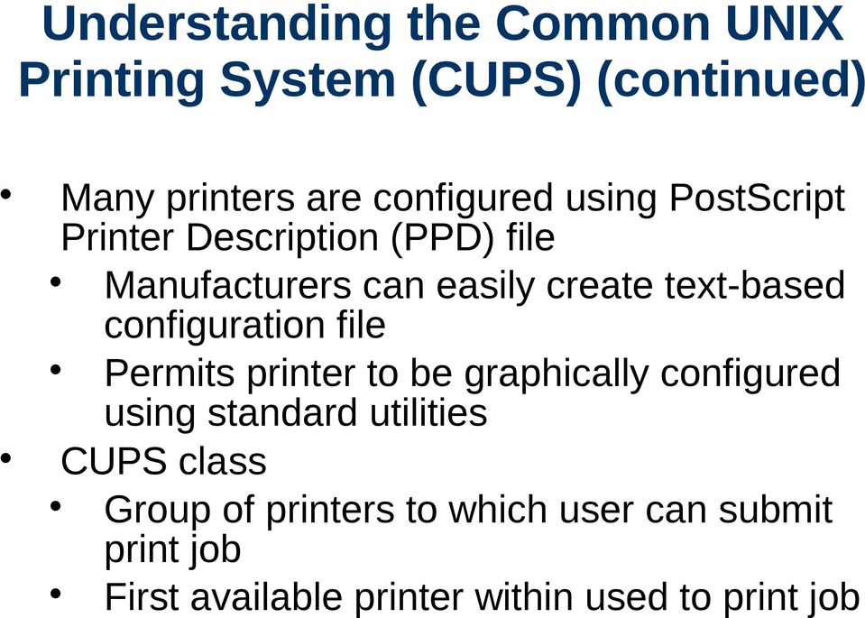 configuration file Permits printer to be graphically configured using standard utilities CUPS