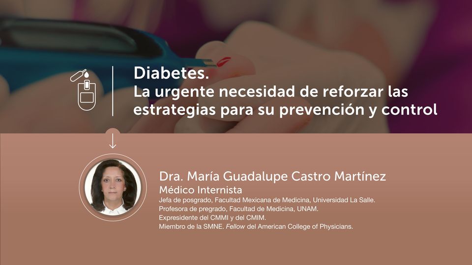 María Guadalupe Castro Martínez Médico Internista Jefa de posgrado, Facultad Mexicana de