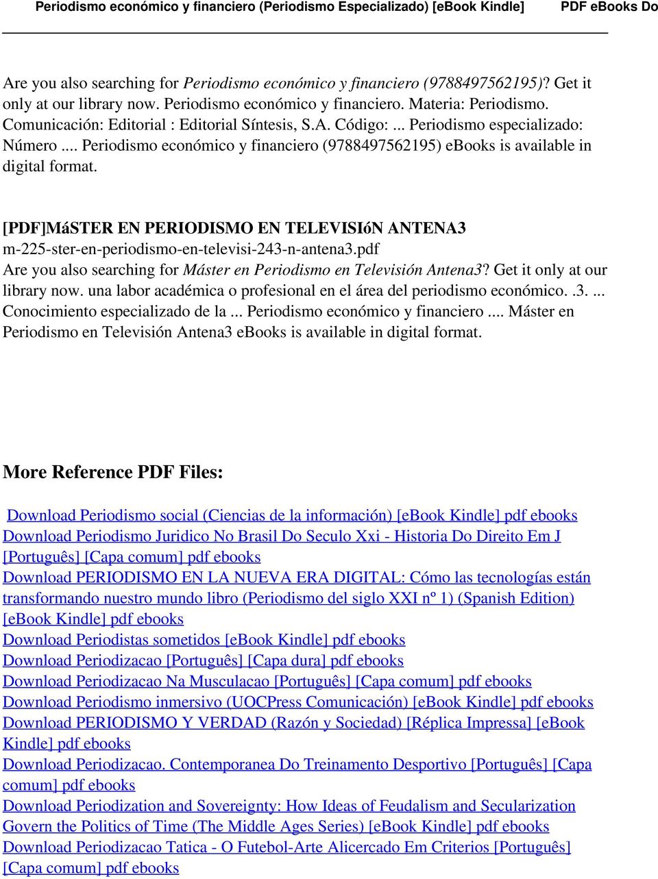 [PDF]MáSTER EN PERIODISMO EN TELEVISIóN ANTENA3 m-225-ster-en-periodismo-en-televisi-243-n-antena3.pdf Are you also searching for Máster en Periodismo en Televisión Antena3?