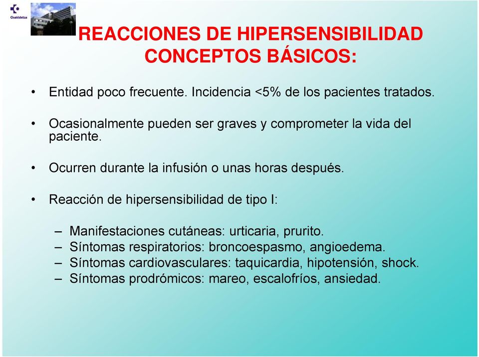 Reacción de hipersensibilidad de tipo I: Manifestaciones cutáneas: urticaria, prurito.