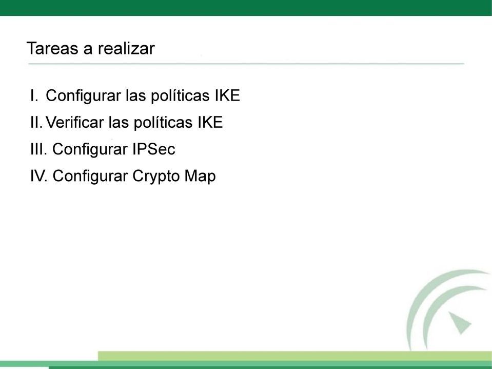 Verificar las políticas IKE III.