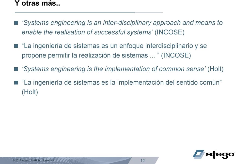 successful systems (INCOSE) La ingeniería de sistemas es un enfoque interdisciplinario y se