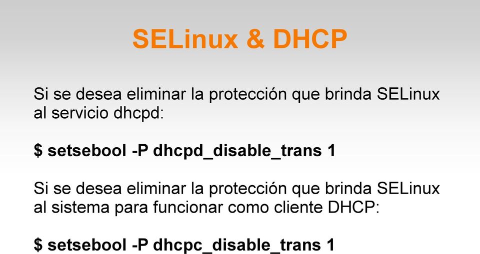 Si se desea eliminar la protección que brinda SELinux al sistema