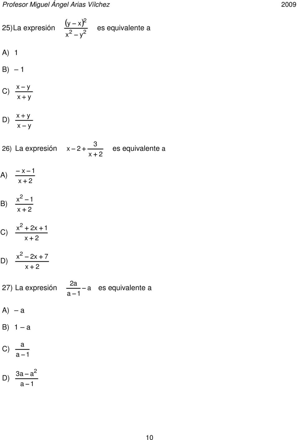 6) La epresión + es equivalente a + A) B) + + + + + +