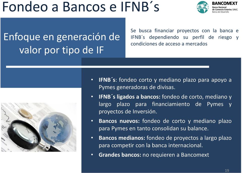 IFNB s ligados a bancos: fondeo de corto, mediano y largo plazo para financiamiento de Pymes y proyectos de Inversión.