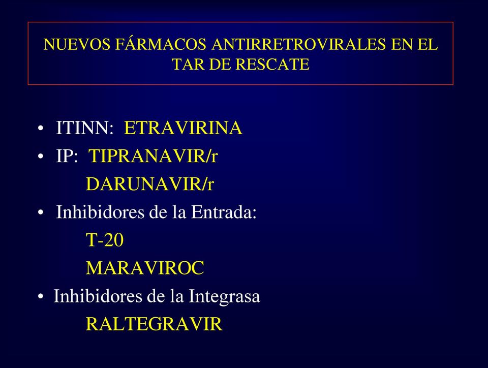 DARUNAVIR/r Inhibidores de la Entrada: T-20