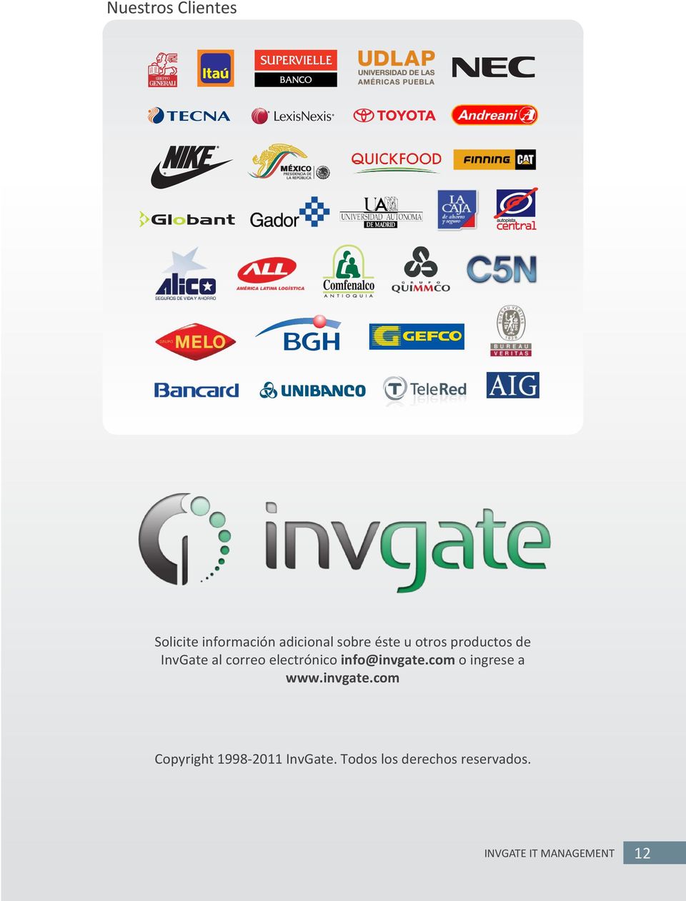 info@invgate.com o ingrese a www.invgate.com Copyright 1998-2011 InvGate.