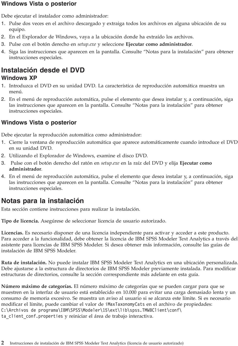 Siga las instrucciones que aparecen en la pantalla. Consulte Notas para la instalación para obtener instrucciones especiales. Instalación desde el DVD Windows XP 1. Introduzca el DVD en su unidad DVD.