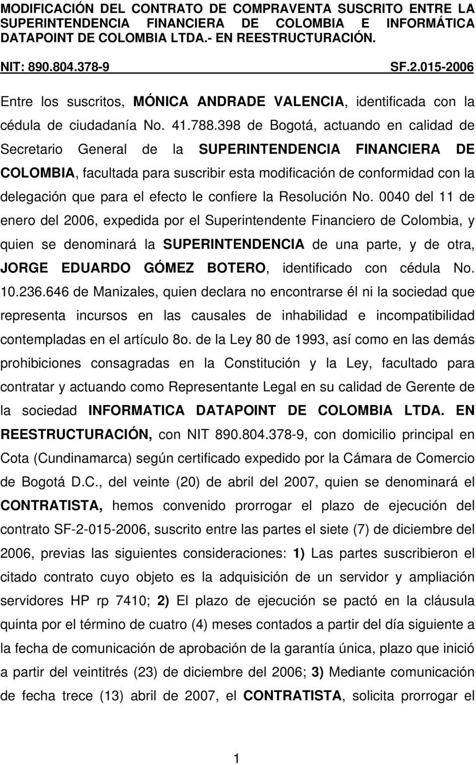 398 de Bogotá, actuando en calidad de Secretario General de la SUPERINTENDENCIA FINANCIERA DE COLOMBIA, facultada para suscribir esta modificación de conformidad con la delegación que para el efecto