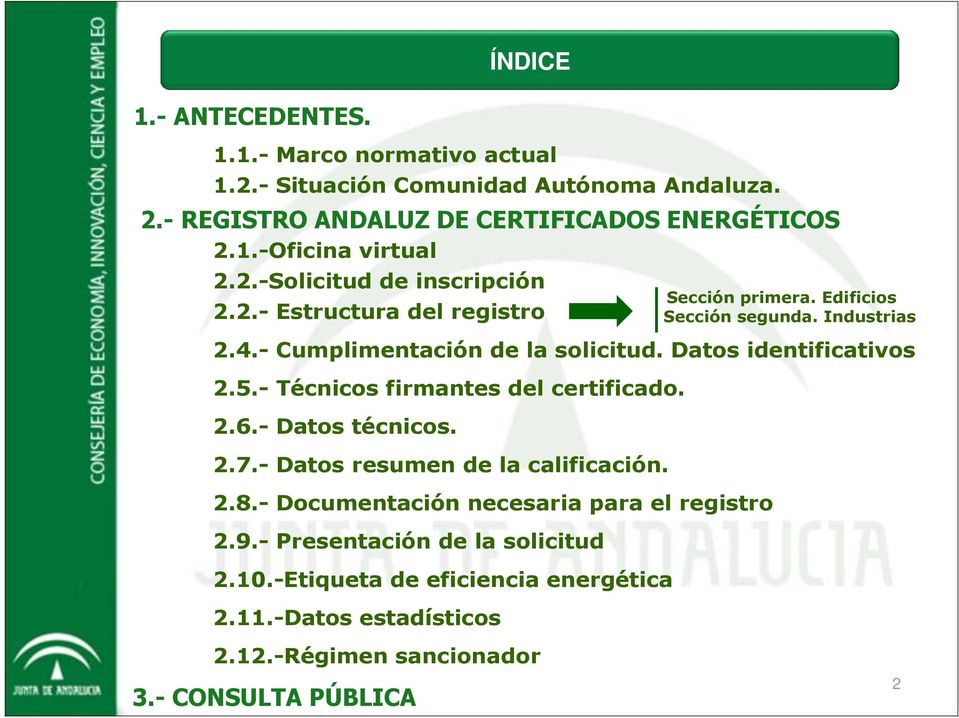 - Datos resumen de la calificación. 2.8.- Documentación necesaria para el registro 2.9.- Presentación de la solicitud 2.10.-Etiqueta de eficiencia energética 2.